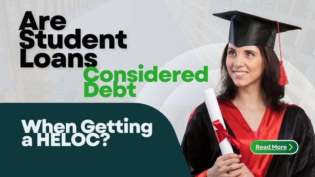 Are Student Loans Considered Debt When Getting a HELOC?