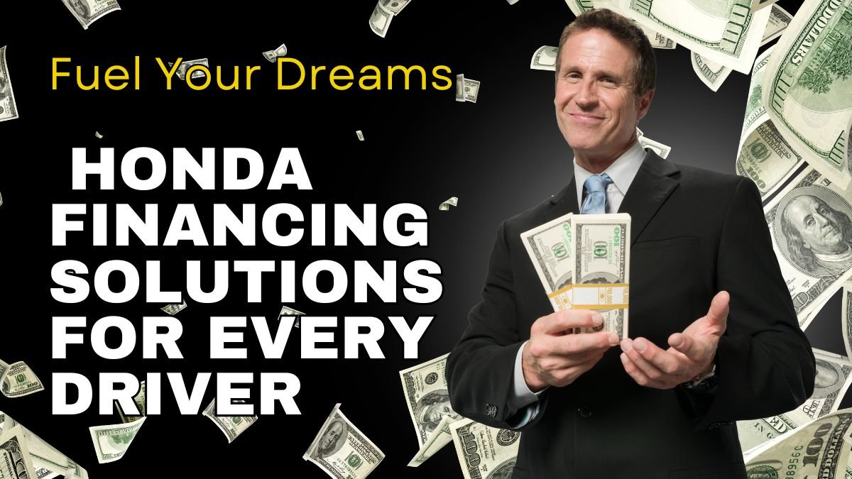 Fuel Your Dreams: Honda Financing Solutions for Every Driver